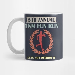 5th Annual 1km Fun Run Lets Not Overdo It Mug